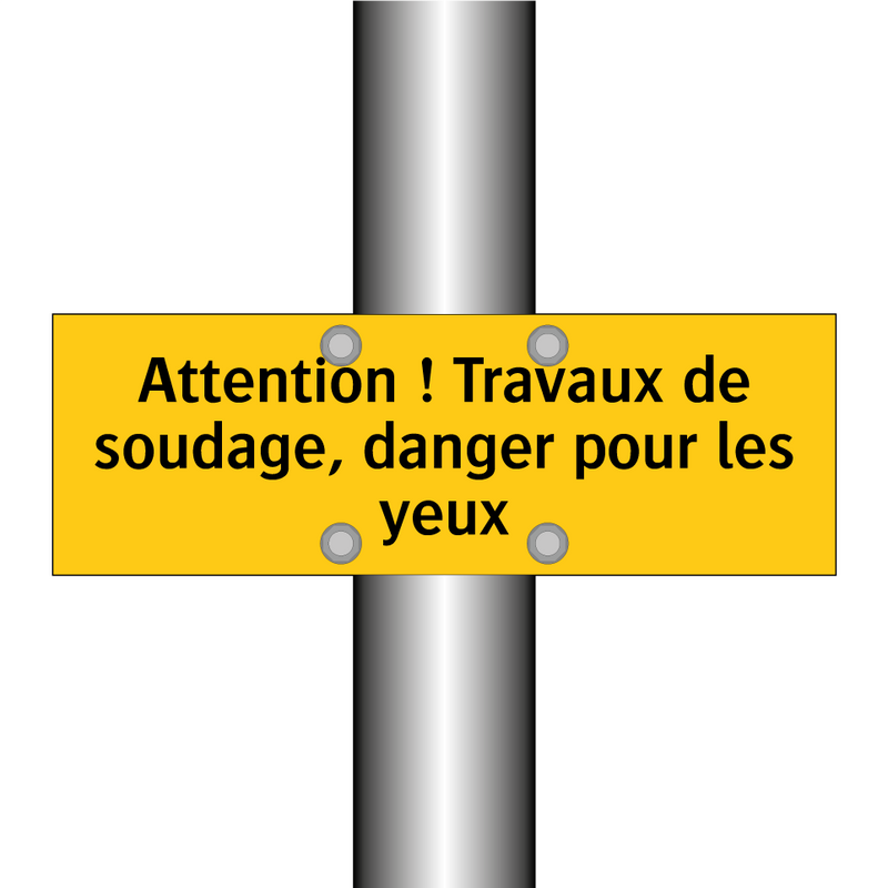 Attention ! Travaux de soudage, danger pour les yeux