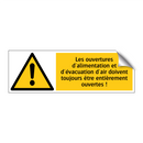 Les ouvertures d'alimentation et d'évacuation d'air doivent toujours être entièrement ouvertes !