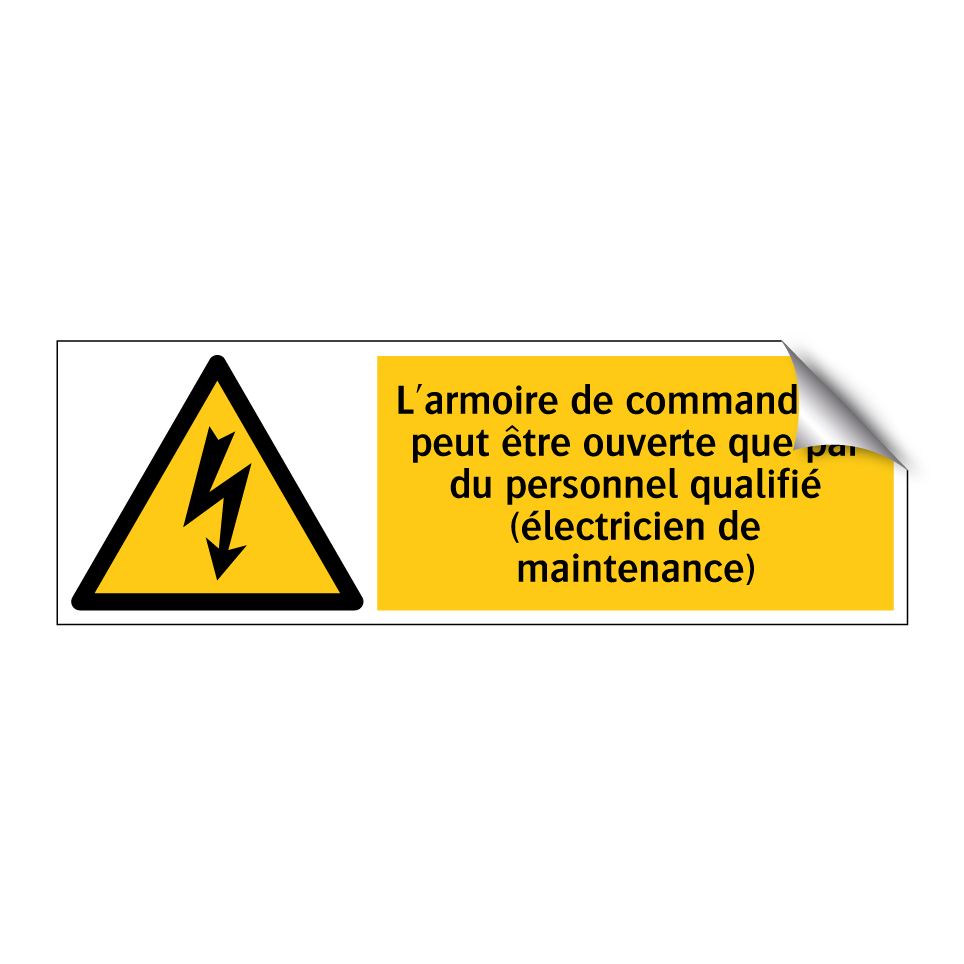 L'armoire de commande ne peut être ouverte que par du personnel qualifié (électricien de maintenance)