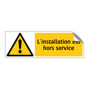 L'installation est hors service