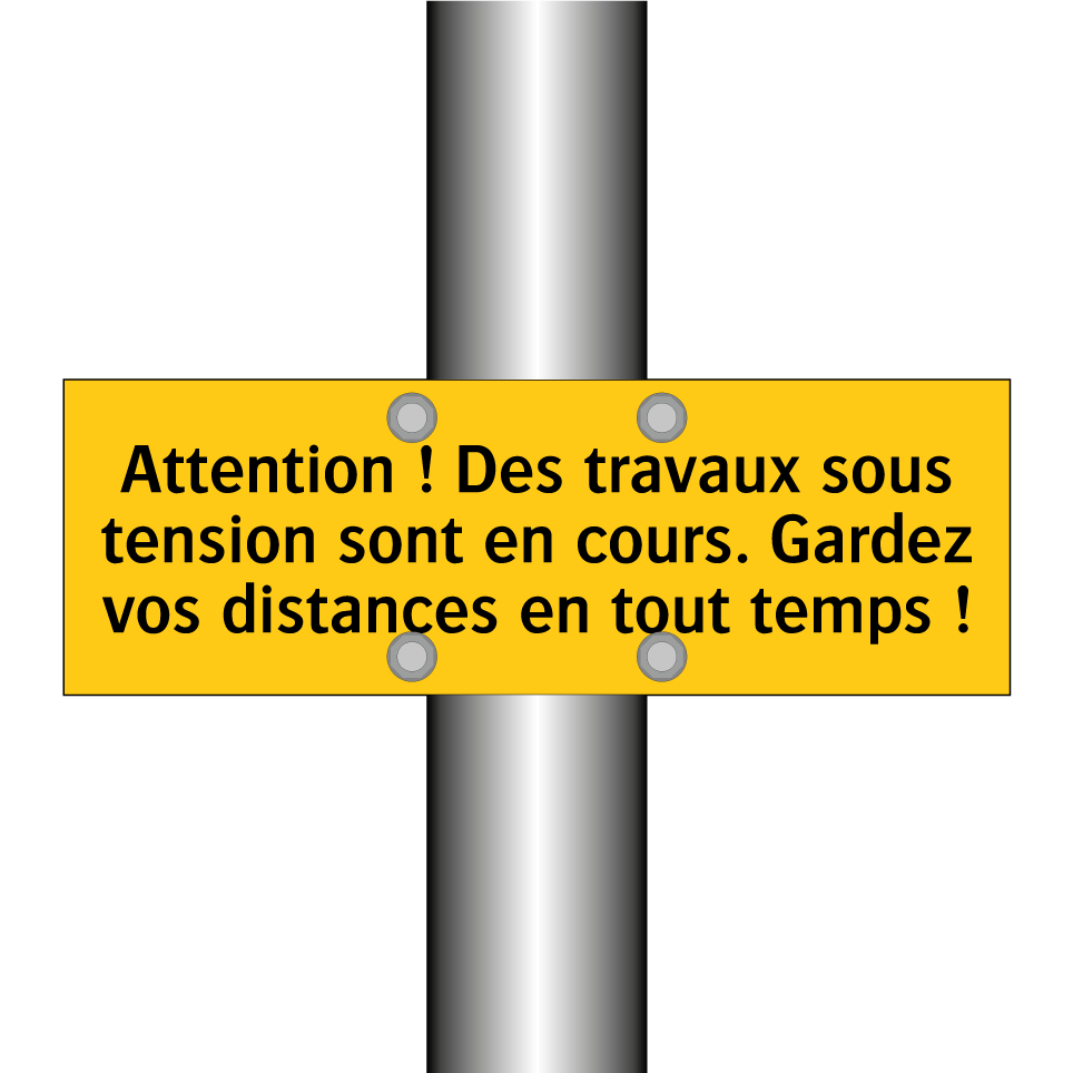 Attention ! Des travaux sous tension sont en cours. Gardez vos distances en tout temps !