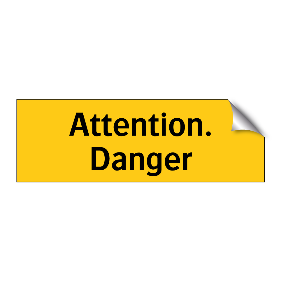 Attention. Danger