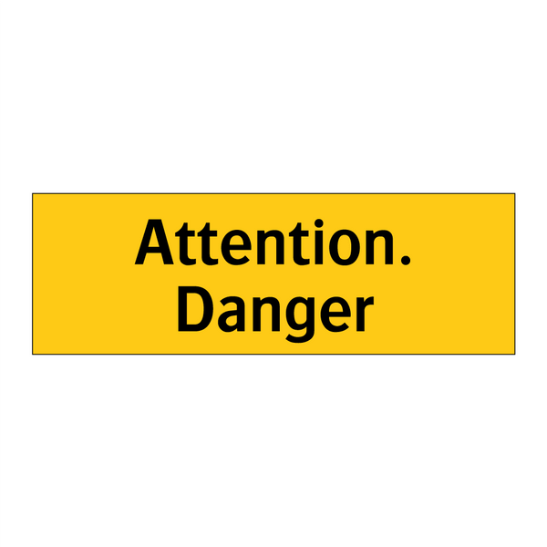 Attention. Danger