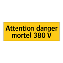 Attention danger mortel 380 V