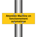 Attention Machine en fonctionnement automatique