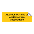 Attention Machine en fonctionnement automatique