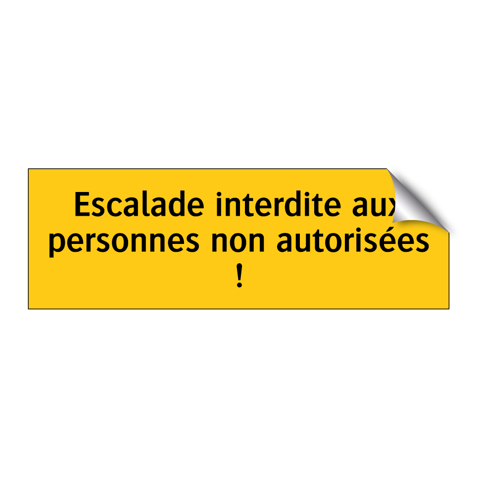 Escalade interdite aux personnes non autorisées !