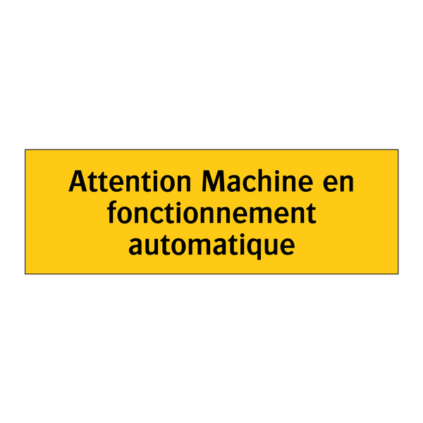 Attention Machine en fonctionnement automatique