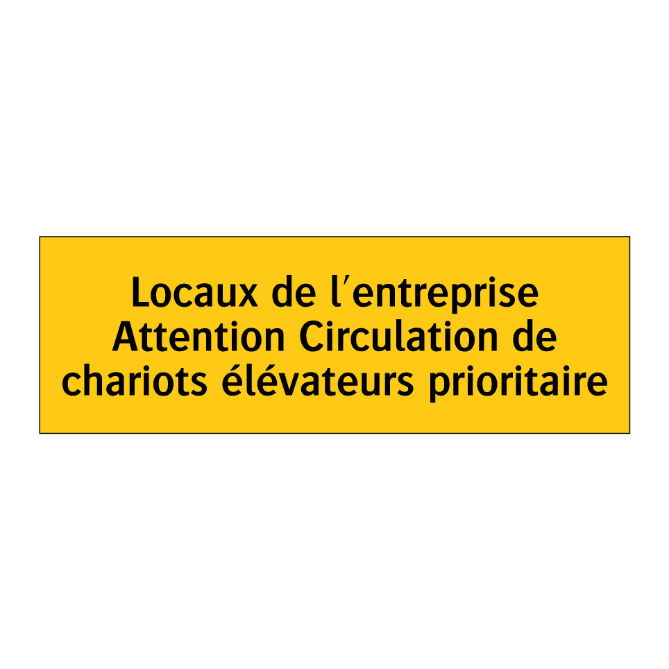 Locaux de l'entreprise Attention Circulation de chariots élévateurs prioritaire