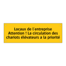 Locaux de l'entreprise Attention ! La circulation des chariots élévateurs a la priorité