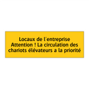 Locaux de l'entreprise Attention ! La circulation des chariots élévateurs a la priorité