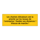 Les chariots élévateurs ont la priorité sur les locaux de l'entreprise ! Gardez vos distances ! Vitesse de marche !