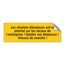 Les chariots élévateurs ont la priorité sur les locaux de l'entreprise ! Gardez vos distances ! Vitesse de marche !