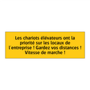 Les chariots élévateurs ont la priorité sur les locaux de l'entreprise ! Gardez vos distances ! Vitesse de marche !