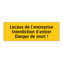 Locaux de l'entreprise Interdiction d'entrer Danger de mort !