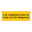 L'air comprimé contre le corps est très dangereux