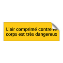 L'air comprimé contre le corps est très dangereux