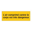 L'air comprimé contre le corps est très dangereux