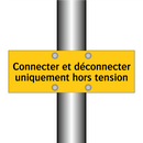 Connecter et déconnecter uniquement hors tension