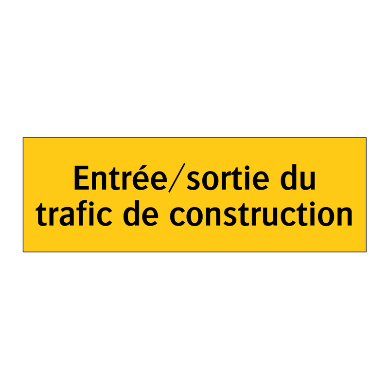 Entrée/sortie du trafic de construction