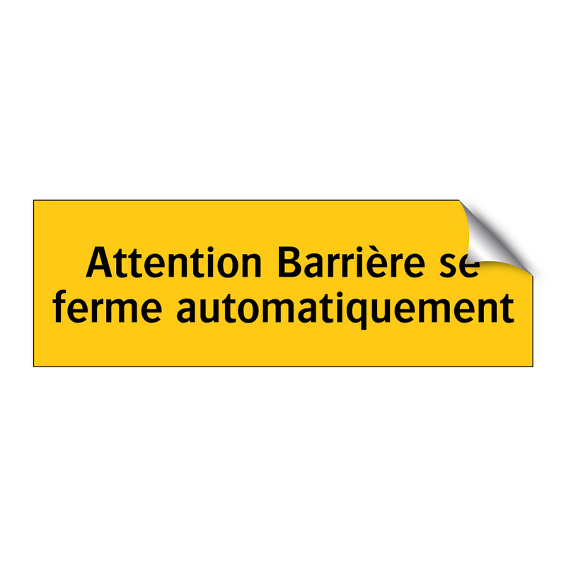 Attention Barrière se ferme automatiquement