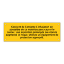 Contient de l'amiante L'inhalation de poussière de ce matériau peut causer le cancer. Une exposition prolongée ou répétée augmente le risque. Utilisez un équipement de protection approprié
