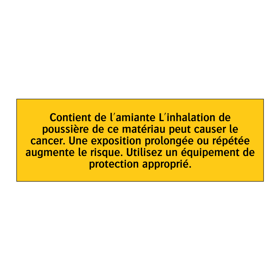 Contient de l'amiante L'inhalation de poussière de ce matériau peut causer le cancer. Une exposition prolongée ou répétée augmente le risque. Utilisez un équipement de protection approprié