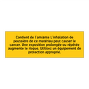 Contient de l'amiante L'inhalation de poussière de ce matériau peut causer le cancer. Une exposition prolongée ou répétée augmente le risque. Utilisez un équipement de protection approprié