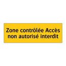 Zone contrôlée Accès non autorisé interdit