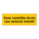 Zone contrôlée Accès non autorisé interdit