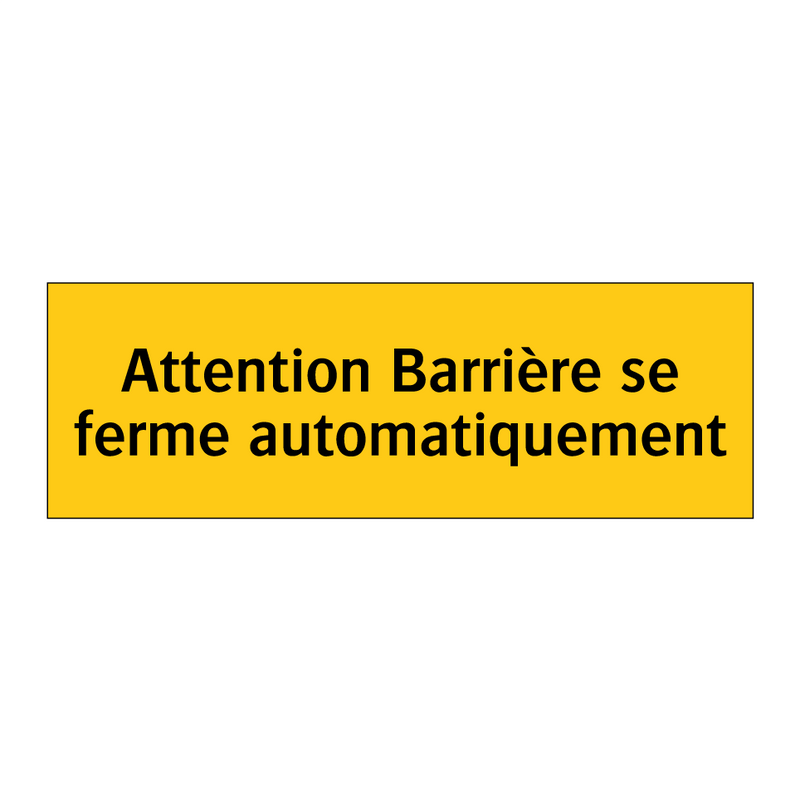 Attention Barrière se ferme automatiquement