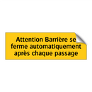 Attention Barrière se ferme automatiquement après chaque passage