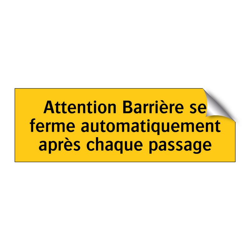 Attention Barrière se ferme automatiquement après chaque passage