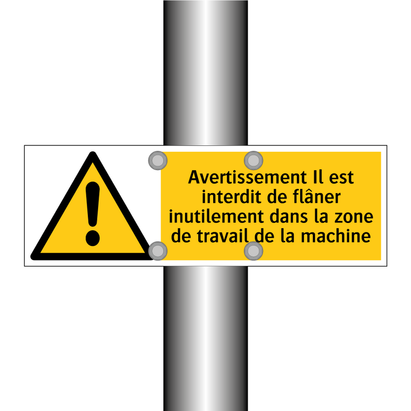 Avertissement Il est interdit de flâner inutilement dans la zone de travail de la machine