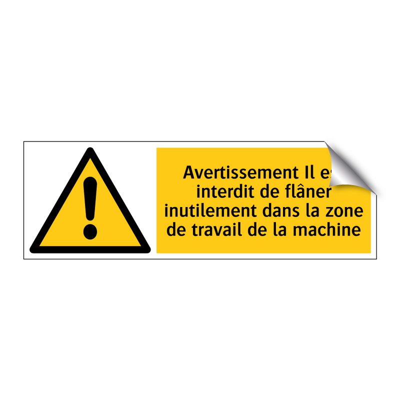 Avertissement Il est interdit de flâner inutilement dans la zone de travail de la machine