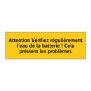 Attention Vérifiez régulièrement l'eau de la batterie ! Cela prévient les problèmes