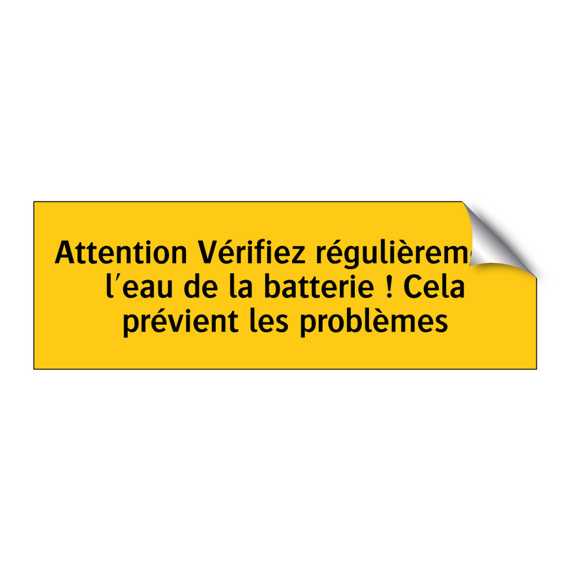 Attention Vérifiez régulièrement l'eau de la batterie ! Cela prévient les problèmes
