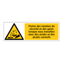 Portez des lunettes de sécurité et des gants lorsque vous travaillez avec des acides et des alcalis corrosifs