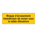 Risque d'écrasement Interdiction de rester sous la table élévatrice
