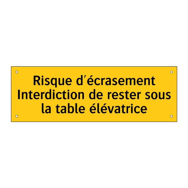 Risque d'écrasement Interdiction de rester sous la table élévatrice