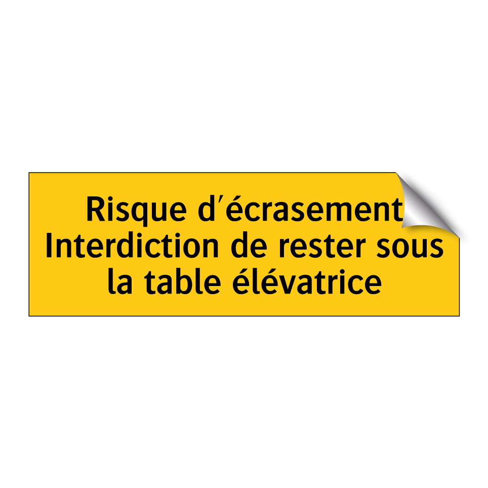 Risque d'écrasement Interdiction de rester sous la table élévatrice