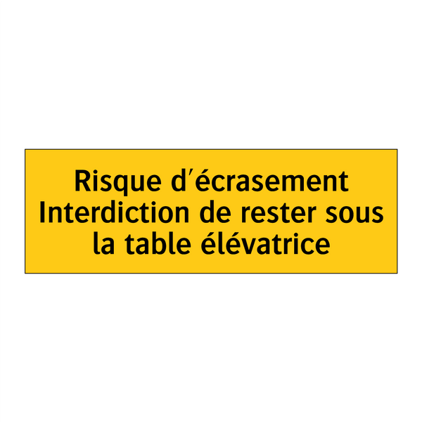 Risque d'écrasement Interdiction de rester sous la table élévatrice