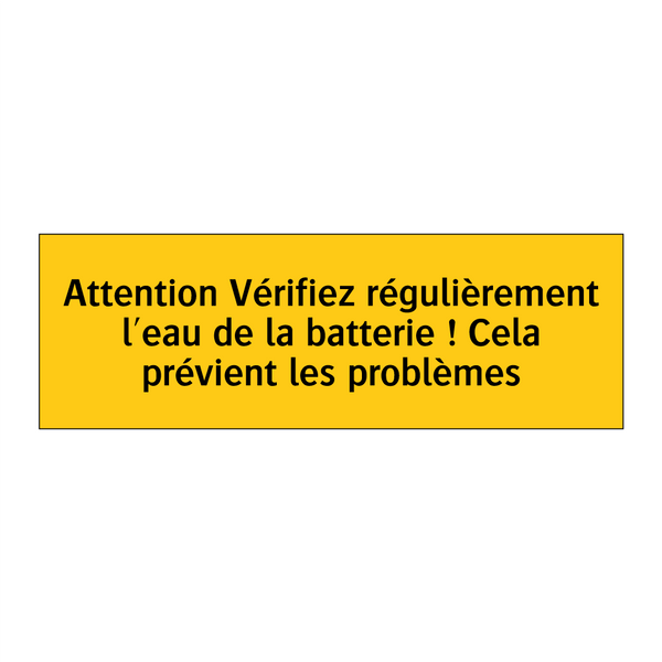 Attention Vérifiez régulièrement l'eau de la batterie ! Cela prévient les problèmes