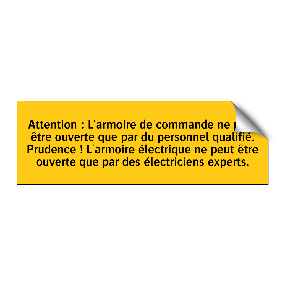 Attention : L'armoire de commande ne peut être ouverte que par du personnel qualifié. Prudence ! L'armoire électrique ne peut être ouverte que par des électriciens experts