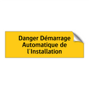 Danger Démarrage Automatique de l'Installation