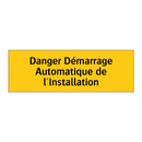 Danger Démarrage Automatique de l'Installation