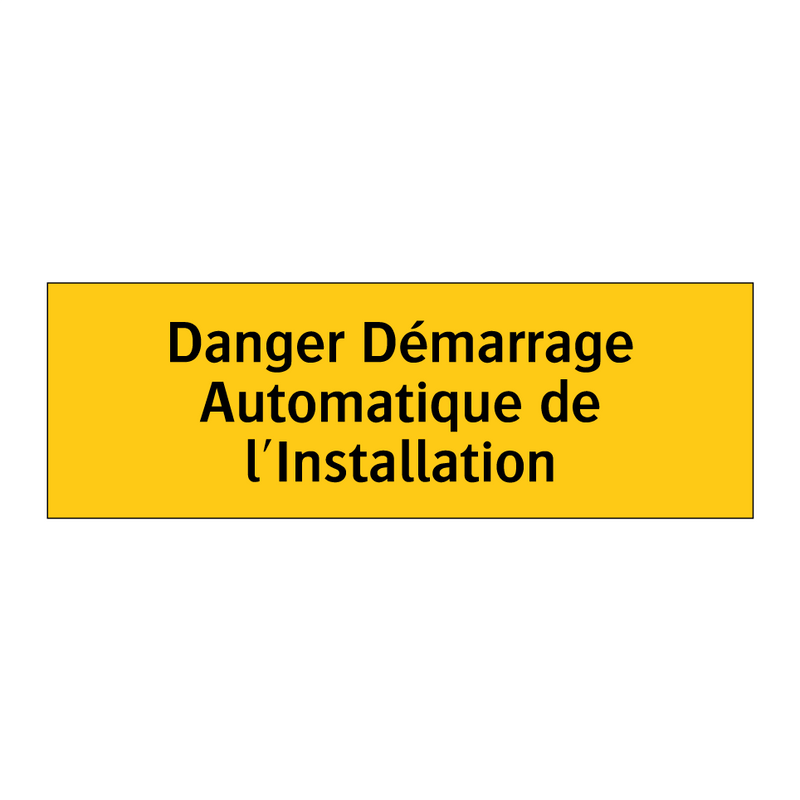Danger Démarrage Automatique de l'Installation