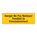 Danger Ne Pas Nettoyer Pendant le Fonctionnement