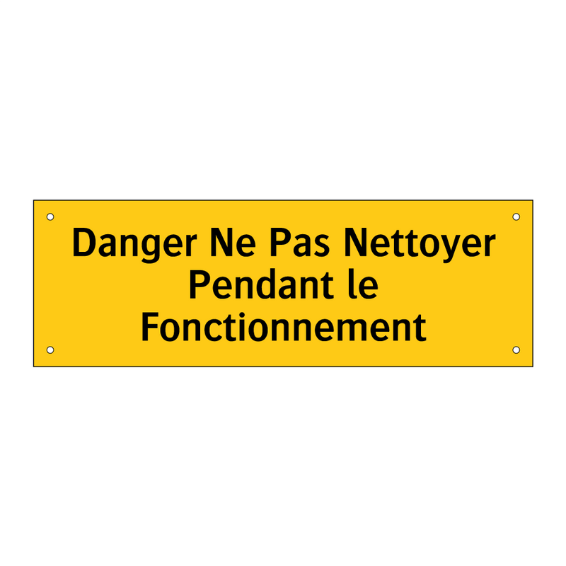 Danger Ne Pas Nettoyer Pendant le Fonctionnement