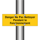 Danger Ne Pas Nettoyer Pendant le Fonctionnement